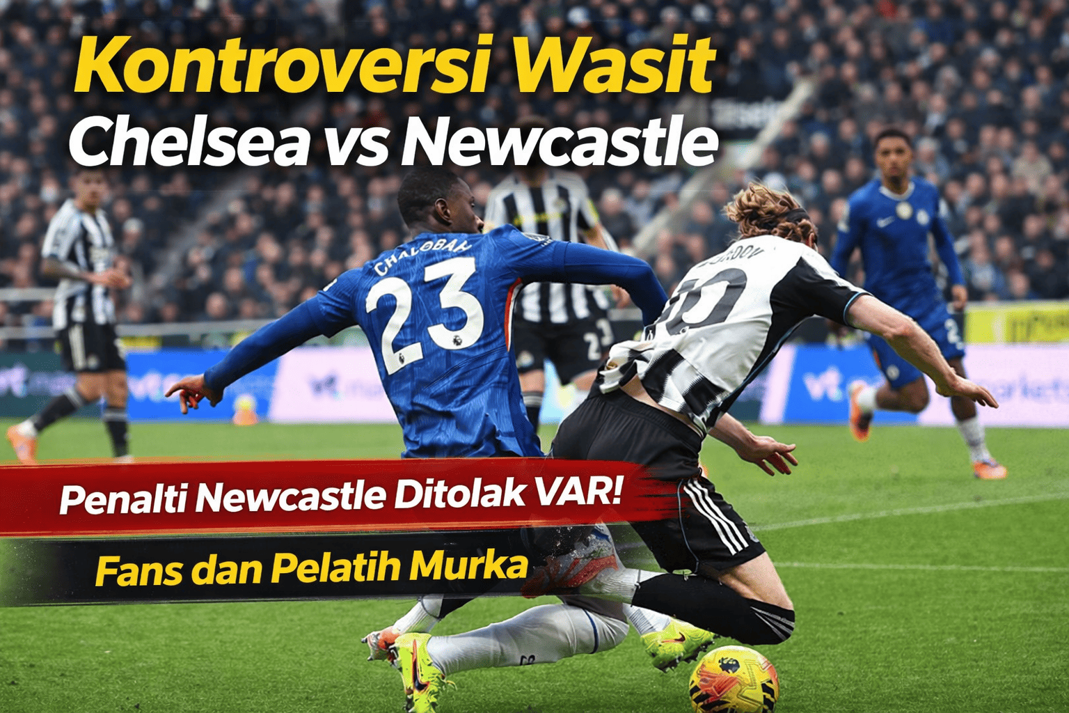 Kontroversi-Wasit-Chelsea-vs-Newcastle-Penalti-Tuan-Rumah-Ditolak-VAR.png