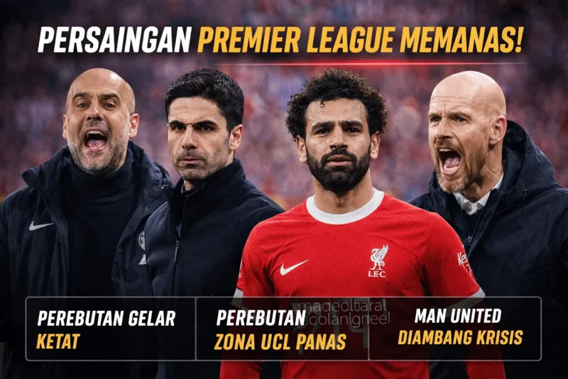 Persaingan-Premier-League-Memanas-Perebutan-Gelar-Zona-UCL-Makin-Ketat.webp